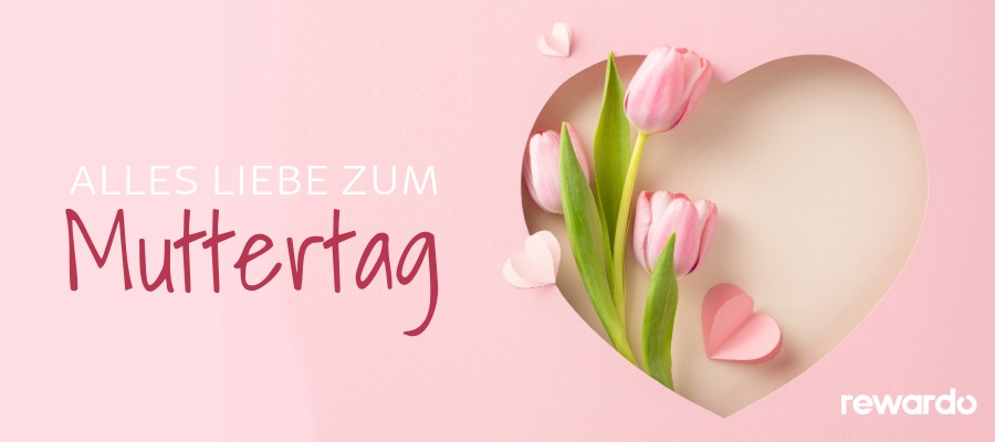 Zum Muttertag Geschenke mit Gutscheinen und Rabatten sowie mit Cashback von rewardo.at kaufen!