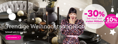 Christmas Deal: 30% Rabatt auf viele Möbel+ 10% Extrarabatt für BonusClub Mitglieder